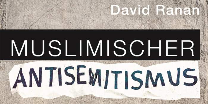 Muslimischer Antisemitismus. Eine Gefahr für den gesellschaftlichen Frieden in Deutschland?: Buchvorstellung mit Dr. David Ranan