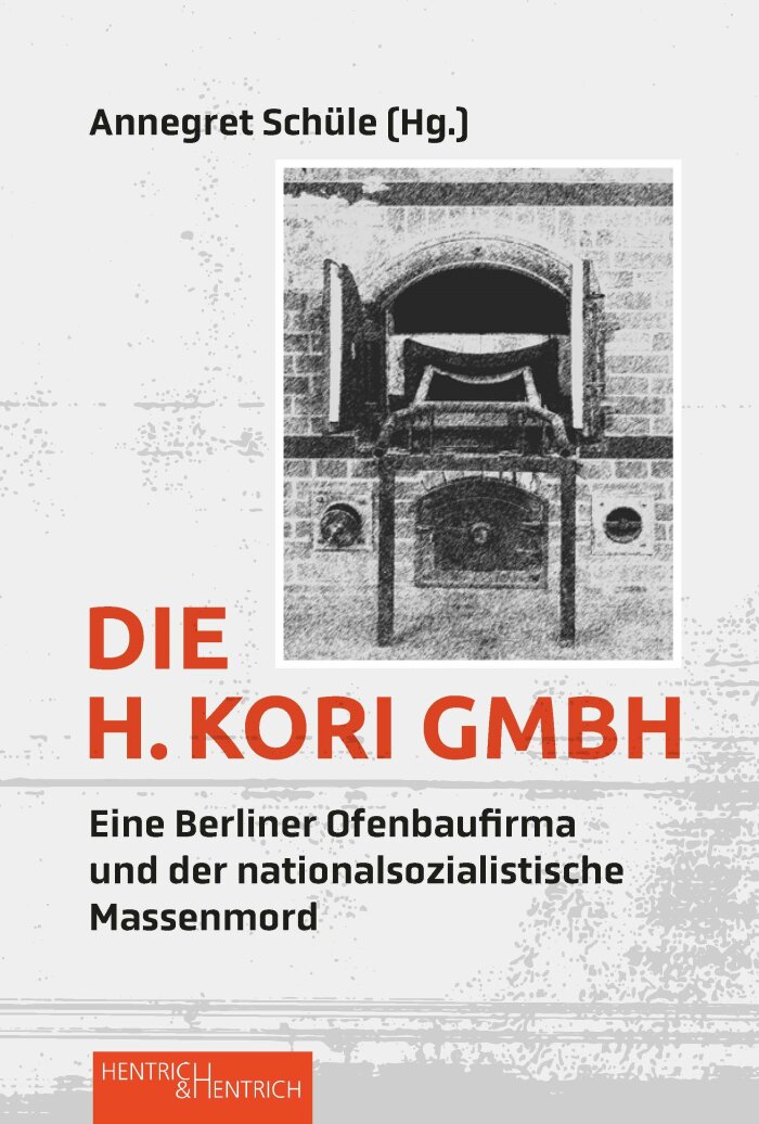 Buchcover von „Die H. Kori GmbH. Eine Berliner Ofenbaufirma und der nationalsozialistische Massenmord“