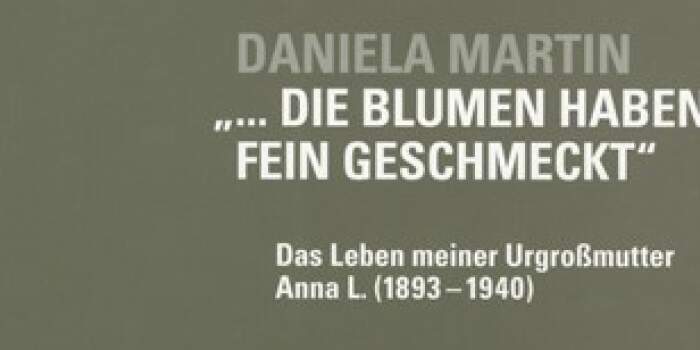 Interner Verweis: "… Die Blumen haben fein geschmeckt". Das Leben meiner Urgroßmutter Anna L. (1893–1940)