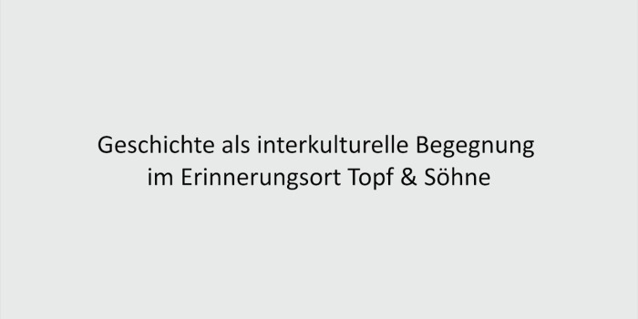Geschichte als interkulturelle Begegnung im Erinnerungsort Topf & Söhne
